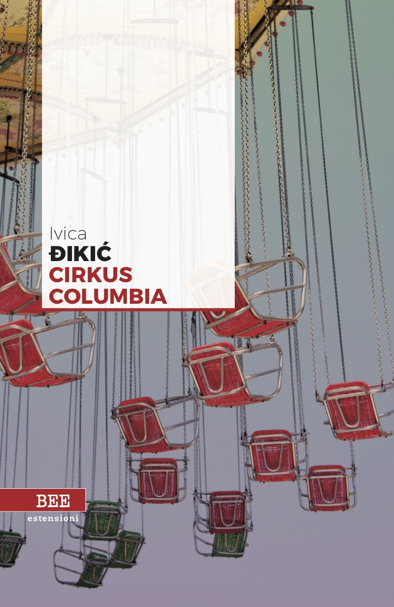 Circus Columbia, di Ivika Dikic