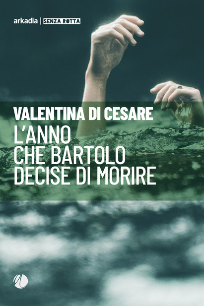 L'anno che Bartolo decise di morire, di Valentina Di Cesare