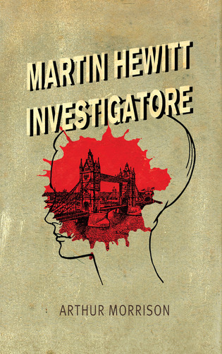 Martin Hewitt investigatore, di Arthur Morrison