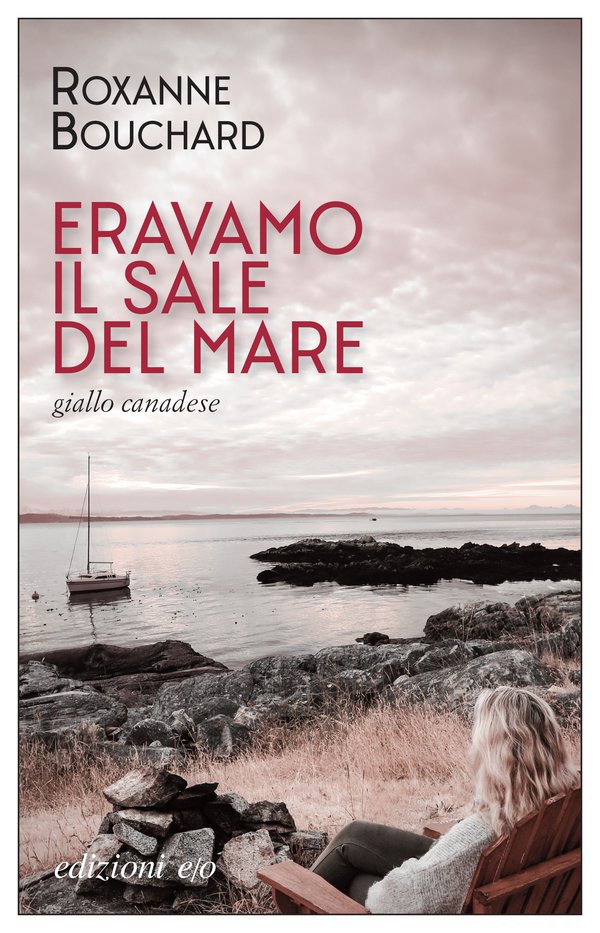 Eravamo il sale del mare, di Roxanne Bouchard